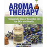 Aromatherapy: Therapeutic Use of Essential Oils for Skin and Health