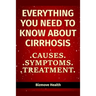 Everything you need to know about Cirrhosis: Causes, Symptoms, Treatment