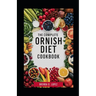 The Complete Ornish Diet Cookbook: A Proven Dietary Program For Reversing Heart Disease & Most Chronic Diseases, Lowering Cholesterol Levels, Reducing