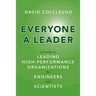 Everyone a Leader: A Guide to Leading High-Performance Organizations for Engineers and Scientists