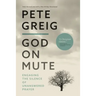 God on Mute: Engaging the Silence of Unanswered Prayer