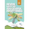 Seven Keys to Successful Mentoring