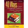 40 Ways to Support Struggling Readers in Content Classrooms, Grades 6-12