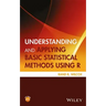 Understanding and Applying Basic Statistical Methods Using R