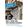 HBO's Treme and Post-Katrina Catharsis: The Mediated Rebirth of New Orleans