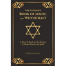 The Ultimate Book of Magic and Witchcraft: A How-To Book on the Practice of Magic Rituals and Spells (Special Cover Edition)