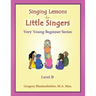 Singing Lessons for Little Singers: Level B - Very Young Beginner Series