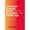 American Popular Music and Its Business in the Digital Age: 1985-2020