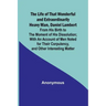 The Life of That Wonderful and Extraordinarily Heavy Man, Daniel Lambert: From His Birth to the Moment of His Dissolution; With an Account of Men Note