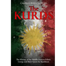 The Kurds: The History of the Middle Eastern Ethnic Group and Their Quest for Kurdistan