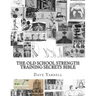 The Old School Strength Training Secrets Bible