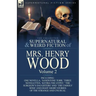The Collected Supernatural and Weird Fiction of Mrs Henry Wood: Volume 2-Including One Novella, 'Sandstone Torr, ' Three Novelettes, 'Ketira the Gypsy