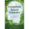 Cognitive Behaviour Therapy: Discover The Proven Power of CBT To Improve Mindfulness & Alleviate Symptoms of Depression and Anxiety: With David A.