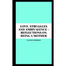 Love, Struggles and Ambivalence - Reflections on Being a Mother