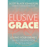 Elusive Grace: Loving Your Enemies While Striving for God's Justice
