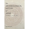 An Archaeological History of Japan, 30,000 B.C. to A.D. 700
