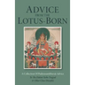 Advice from the Lotus-Born: A Collection of Padmasambhava's Advice to the Dakini Yeshe Tsogyal and Other Close Disciples