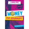 Money for Beginners: An Illustrated Guide