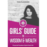 A Girls' Guide to Wisdom and Wealth: Financial Freedom Quick Start Kit