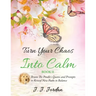 Turn Your Chaos Into Calm
