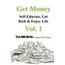 Get Money: Self-Educate, Get Rich & Enjoy Life, Vol. 1