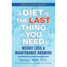 A Diet is the Last Thing You Need: Weight Loss & Maintenance Answers