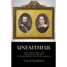 Unfaithful: Love, Adultery, and Marriage Reform in Nineteenth-Century America