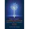 Ever Present Communicator: Engaging with a Dynamic God