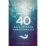 Risen!: The First 40 Days of Your Christian Life