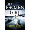 The Frozen Girl: A heart-racing, unputdownable crime thriller