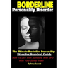 Borderline Personality Disorder: The Ultimate Borderline Personality Disorder Survival Guide How To Live With Someone With BPD With Your Sanity Intact