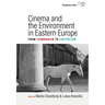 Cinema and the Environment in Eastern Europe: From Communism to Capitalism