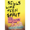 Sells Like Teen Spirit: Music, Youth Culture, and Social Crisis
