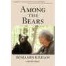 Among the Bears: Raising Orphan Cubs in the Wild