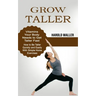Grow Taller: Vitamins Your Body Needs to Get Taller Fast (How to Be Taller Quickly and Easily With Simple Home Exercises)