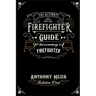 The Ultimate Firefighter Guide to Become a Firefighter
