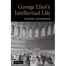 George Eliot's Intellectual Life