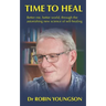 Time to Heal: Better me, better world through the astonish new science of self-healing