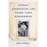 Sunday Afternoons and Other Times Remembered: A Memoir