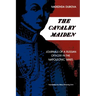 The Cavalry Maiden: Journals of a Russian Officer in the Napoleonic Wars