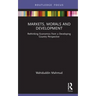Markets, Morals and Development: Rethinking Economics from a Developing Country Perspective