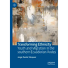 Transforming Ethnicity: Youth and Migration in the Southern Ecuadorian Andes