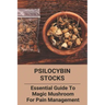 Psilocybin Stocks: Essential Guide To Magic Mushroom For Pain Management: Somatic Nervous System