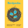 Birdpedia: A Brief Compendium of Avian Lore