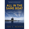 All in the Same Boat: Lead Your Organization Like a Nuclear Submariner