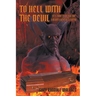 To Hell with the Devil: It's Time to Blow the Lid off Lucifer's Coffin