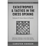 Catastrophes & Tactics in the Chess Opening - Volume 9: Caro-Kann & French: Winning in 15 Moves or Less: Chess Tactics, Brilliancies & Blunders in the