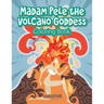 Madam Pele the Volcano Goddess Coloring Book