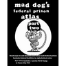 Mad Dog's Federal Prison Atlas Part Two