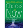 Choices of Now: Urgent Decisions for Co-Creating the Future of Our World